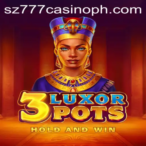 Exploring the Thrills of 3LuxorPots at SZ777 Casino