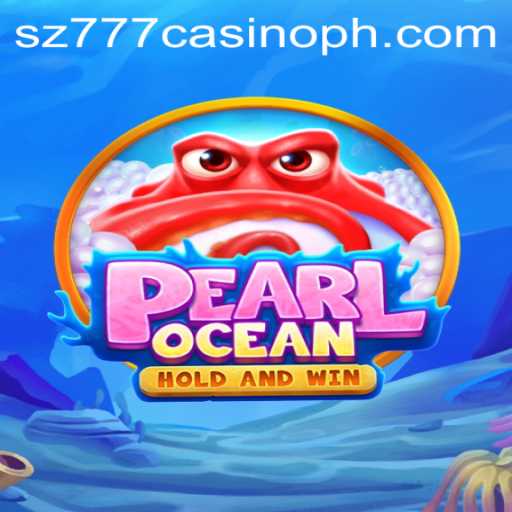 Discover the Enchantment of PearlOcean: A Guide to Sz777 Casino's Latest Gem