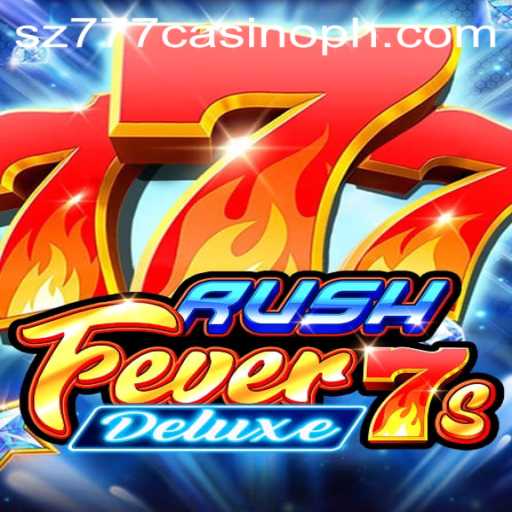 RushFever7sDeluxe: A Glimpse into the Thrilling World of sz777 Casino
