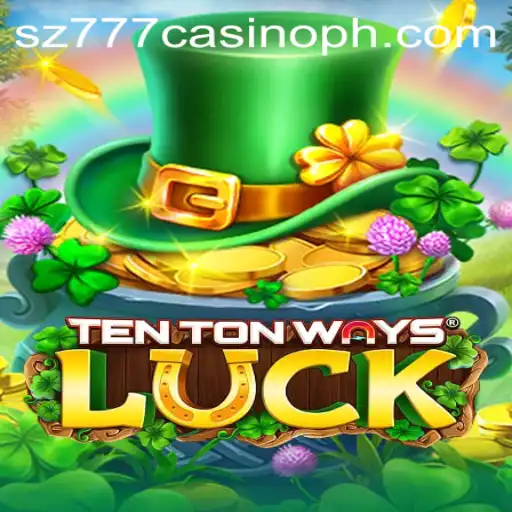 Exploring the World of TenTonWaysLuck at sz777 casino